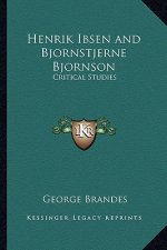 Henrik Ibsen and Bjornstjerne Bjornson: Critical Studies