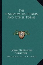 The Pennsylvania Pilgrim and Other Poems