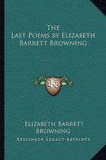 The Last Poems by Elizabeth Barrett Browning
