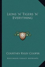Lions 'n' Tigers 'n' Everything