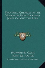 Two Wild Cherries in the Woods or How Dick and Janet Caught the Bear