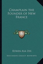 Champlain the Founder of New France