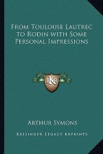 From Toulouse Lautrec to Rodin with Some Personal Impressions