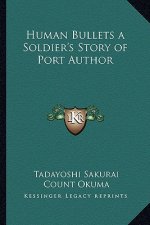 Human Bullets a Soldier's Story of Port Author