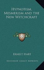 Hypnotism, Mesmerism and the New Witchcraft