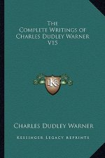The Complete Writings of Charles Dudley Warner V15