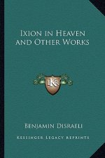 Ixion in Heaven and Other Works