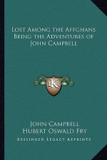 Lost Among the Affghans Being the Adventures of John Campbell