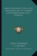 John Capgrave's Lives of St. Augustine and St. Gilbert of Sempringham and a Sermon