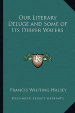 Our Literary Deluge and Some of Its Deeper Waters