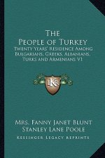 The People of Turkey: Twenty Years' Residence Among Bulgarians, Greeks, Albanians, Turks and Armenians V1