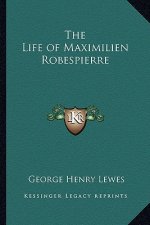The Life of Maximilien Robespierre