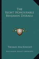 The Right Honourable Benjamin Disraeli