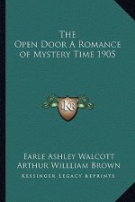 The Open Door a Romance of Mystery Time 1905