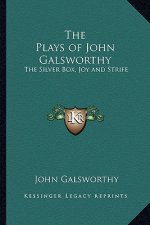 The Plays of John Galsworthy: The Silver Box, Joy and Strife
