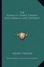 The Poems of Henry Timrod with Memoir and Portrait