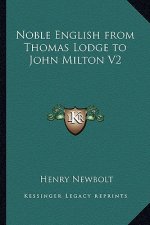 Noble English from Thomas Lodge to John Milton V2