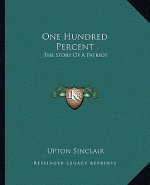 One Hundred Percent: The Story Of A Patriot