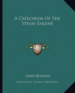 A Catechism of the Steam Engine