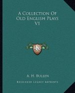 A Collection of Old English Plays V1