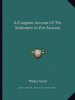 A Complete Account of the Settlement at Port Jackson