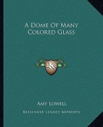 A Dome of Many Colored Glass