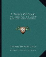 A Fleece Of Gold: Five Lessons From The Fable Of Jason And The Golden Fleece