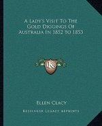 A Lady's Visit to the Gold Diggings of Australia in 1852 to 1853