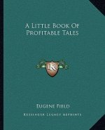 A Little Book of Profitable Tales