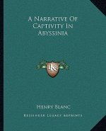 A Narrative of Captivity in Abyssinia