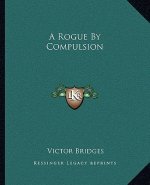A Rogue by Compulsion