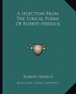 A Selection From The Lyrical Poems Of Robert Herrick