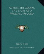 Across The Zodiac The Story Of A Wrecked Record