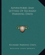 Adventures and Letters of Richard Harding Davis