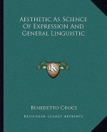 Aesthetic as Science of Expression and General Linguistic