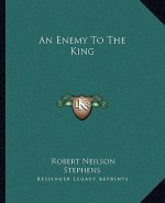 An Enemy To The King