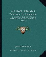 An Englishman's Travels in America: His Observations of Life and Manners in the Free and Slave States