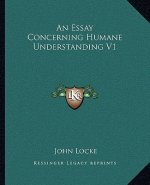An Essay Concerning Humane Understanding V1