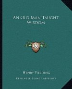 An Old Man Taught Wisdom