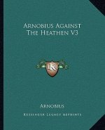 Arnobius Against the Heathen V3