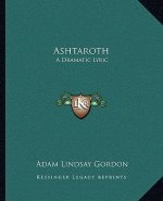 Ashtaroth: A Dramatic Lyric