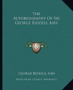 The Autobiography of Sir George Biddell Airy