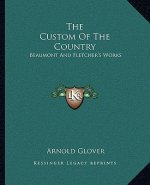 The Custom of the Country: Beaumont and Fletcher's Works