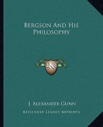 Bergson and His Philosophy
