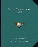 Bessy's Troubles at Home