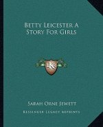 Betty Leicester A Story For Girls