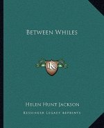 Between Whiles