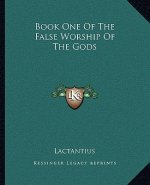 Book One of the False Worship of the Gods