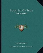 Book Six of True Worship