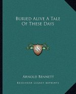 Buried Alive a Tale of These Days